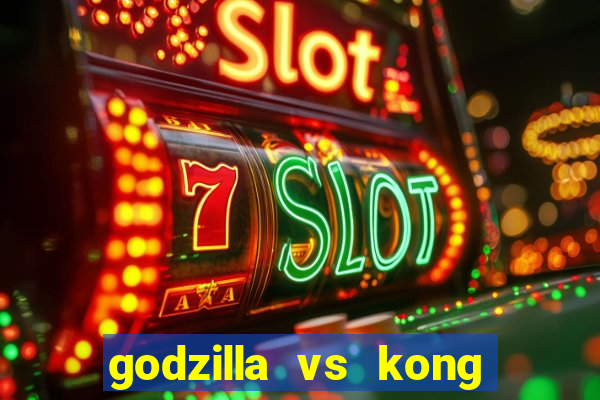 godzilla vs kong filme completo dublado topflix